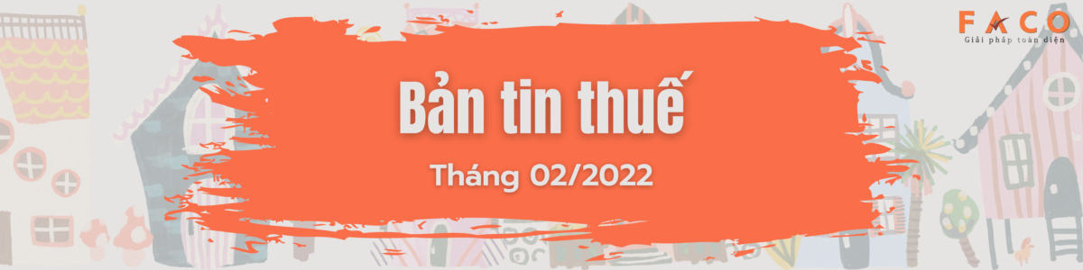 BẢN TIN THUẾ THÁNG 02/2022