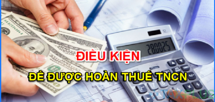 KHI NÀO ĐƯỢC HOÀN THUẾ TNCN?